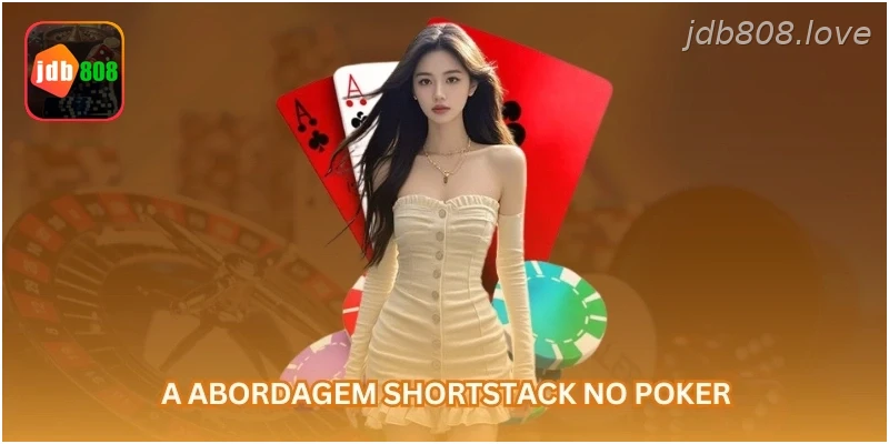 A abordagem shortstack no poker