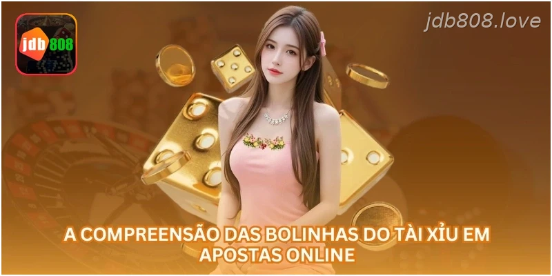A compreensão das bolinhas do tài xỉu em apostas online