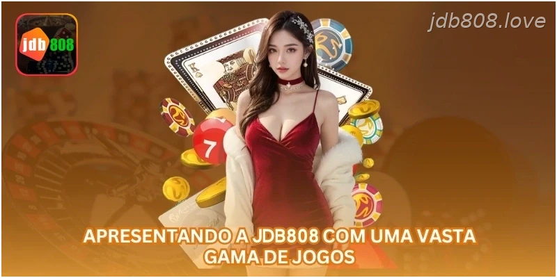 Apresentando a JDB808 com uma vasta gama de jogos.