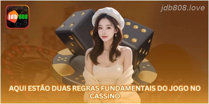 Aqui estão duas regras fundamentais do jogo no cassino