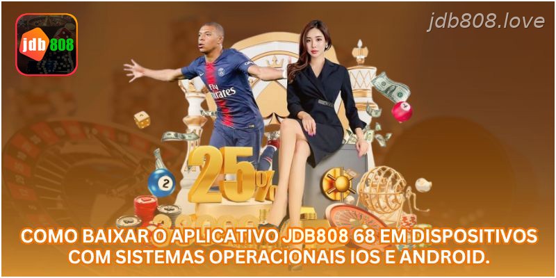 Como baixar o aplicativo JDB808 68 em dispositivos com sistemas operacionais iOS e Android.