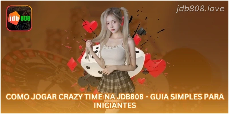 Como Jogar Crazy Time na JDB808 - Guia Simples para Iniciantes.