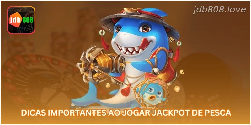 Dicas importantes ao jogar jackpot de pesca
