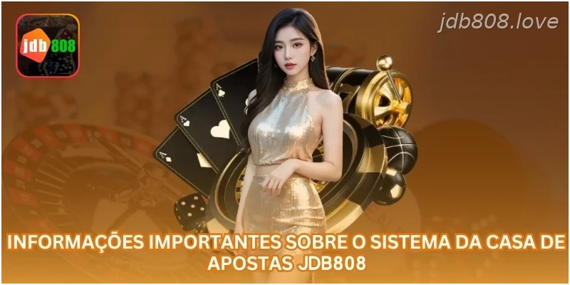 Informações importantes sobre o sistema da casa de apostas JDB808.