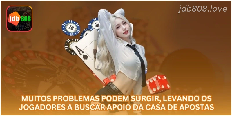 Muitos problemas podem surgir, levando os jogadores a buscar apoio da casa de apostas.