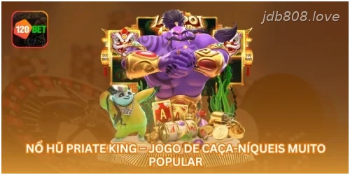 Nổ Hũ Priate King – Jogo de Caça-Níqueis Muito Popular