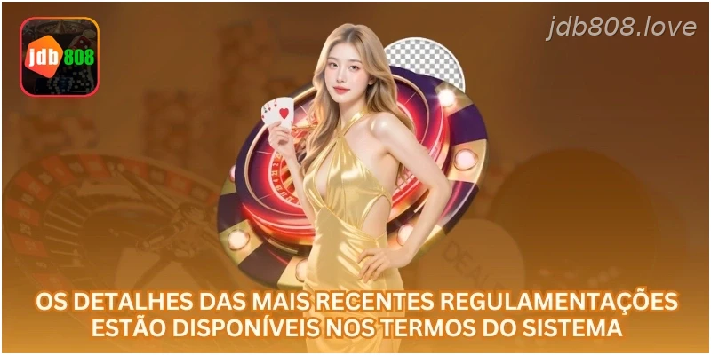 Os detalhes das mais recentes regulamentações estão disponíveis nos termos do sistema.