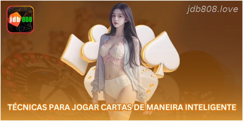 Técnicas para jogar cartas de maneira inteligente.