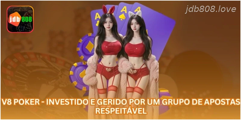 V8 Poker - Investido e gerido por um grupo de apostas respeitável.