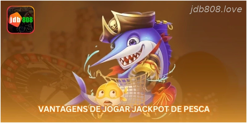Vantagens de jogar jackpot de pesca...