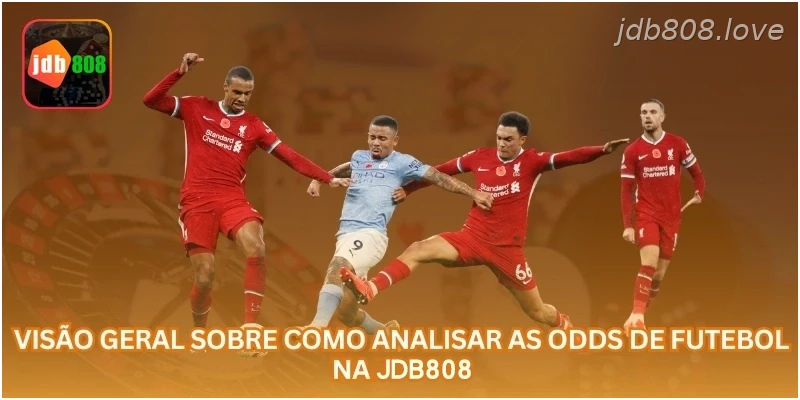 Visão geral sobre como analisar as odds de futebol na JDB808